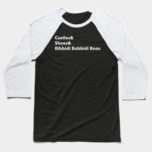 Castles and Shoes and Bibbidi Bobbidi Boos Baseball T-Shirt